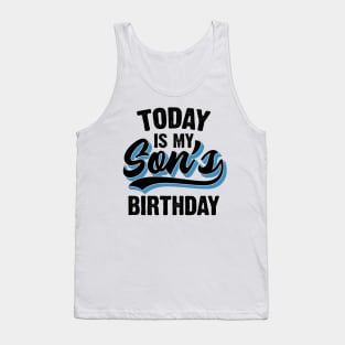 Today Is My Son's Birthday Tank Top